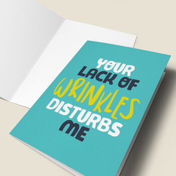 'Your Lack Of Wrinkles Disturbs Me' Birthday Card, 4 of 4