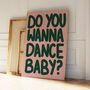 Do You Wanna Dance Baby? | Print | House Music | Music Poster | Wall Art | A5 A4 A3 | Typographic | Wall Decor | Trendy, thumbnail 4 of 9