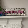 Wavy Edge Love You Bye Mirror Sign, thumbnail 3 of 9