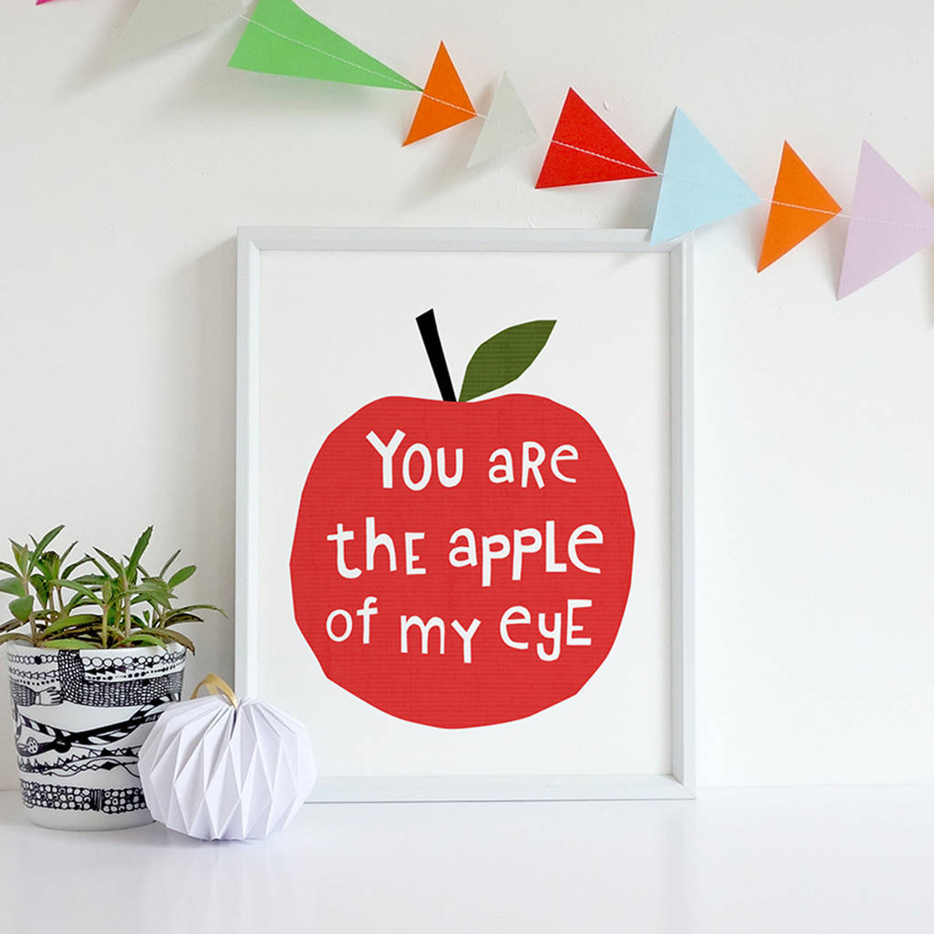 You Are The Apple Of My Eye Quote Print By Yoyo Studio Notonthehighstreet Com