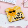 You're A Ray Of Sunshine Coaster Gift For Friend, thumbnail 1 of 2