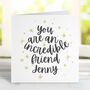 You Are An Incredible Friend Personalised Card, thumbnail 1 of 4
