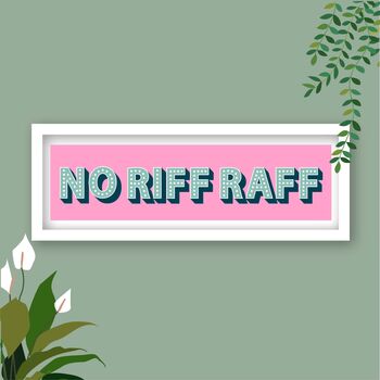 No Riff Raff Colourful Framed Typography Print, 6 of 12
