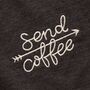 ‘Send Coffee’ Unisex Embroidered T Shirt, thumbnail 6 of 9