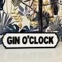 Gin O'clock Wooden Road Signs Funny Alcohol Birthday, thumbnail 1 of 5