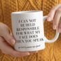 I Can Not Be Held Responsible Mug, thumbnail 1 of 7