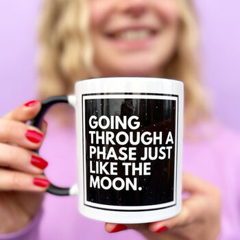 Going Through A Phase Like The Moon Funny Mug, 3 of 3