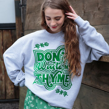 Don't Waste My Thyme Women's Slogan Sweatshirt, 4 of 11