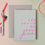 Cos You're My Best Friend Neon Greeting Card, thumbnail 1 of 2