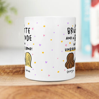 Brunette And A Blonde With An Unbreakable Bond Mug, 3 of 4