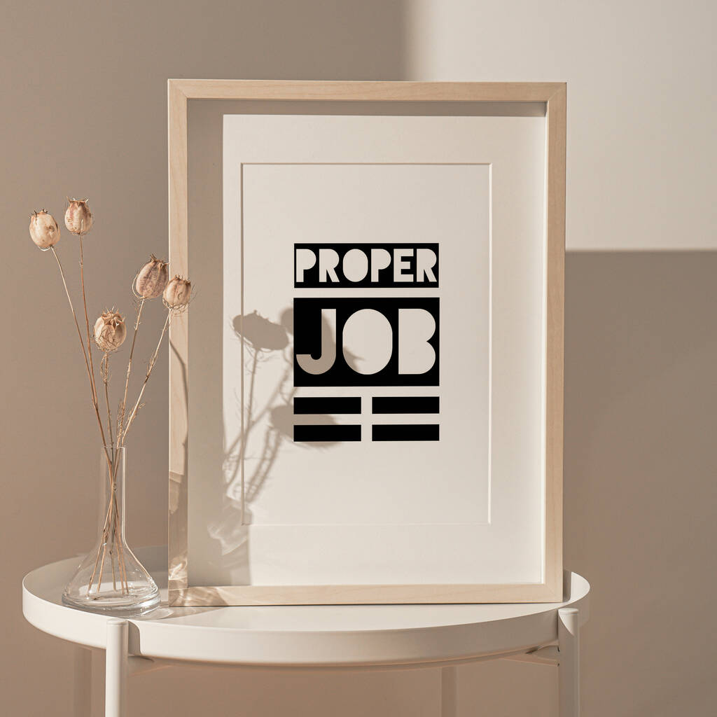 'Proper Job' Monochrome Typographic Print, 1 of 5
