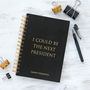 Personalised 'I Could Be The Next President' Notebook, thumbnail 1 of 5