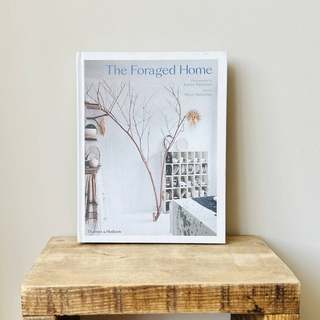 The Foraged Home Coffee Table Book By Chilled Indigo