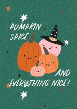 Pumpkin Spice And Everything Nice | Print, 3 of 4