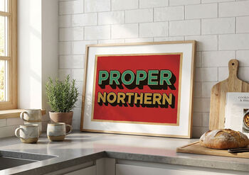 Proper Northern Poster Print, Yorkshire Gift, Yorkshire Wall Art, 2 of 4