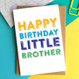 Happy Birthday Little Brother Greetings Card, thumbnail 1 of 1