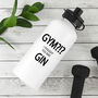 Gym!? I Thought You Said Gin Personalised Water Bottle, thumbnail 1 of 8