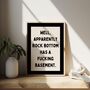 Well, Apparently Rock Bottom Has A Fucking Basement Wall Print | Charcoal And Cream, thumbnail 2 of 5