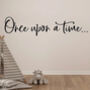 “Once Upon A Time…” Wall Quote, Pine/ Vinyl Options, thumbnail 9 of 10