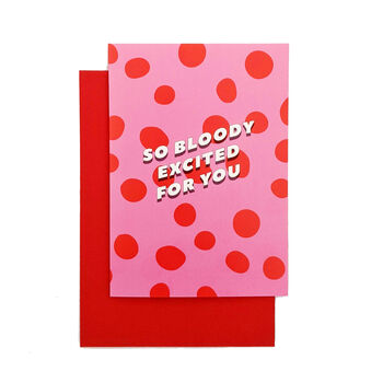 'So Bloody Excited For You' Greetings Card, 3 of 3