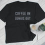 Coffee In, Genius Out T Shirt, thumbnail 5 of 8