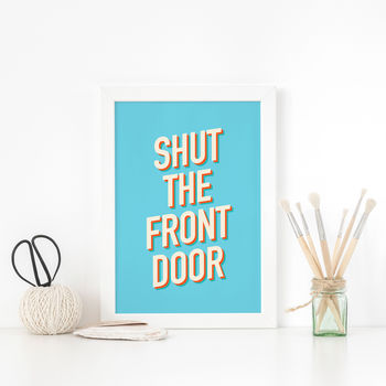 Shut The Front Door Typography Art Print, 2 of 5