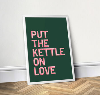 Put The Kettle On Love, Colourful Kitchen Print, 3 of 8