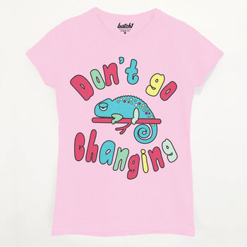Don't Go Changing Women's Slogan T Shirt, 5 of 5