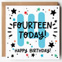 Fourteen Today 14th Birthday Card, thumbnail 1 of 3
