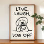 'Live, Laugh, Log Off' Print, thumbnail 1 of 4