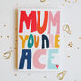 Mum You Are Ace Mother's Day Card, thumbnail 3 of 6