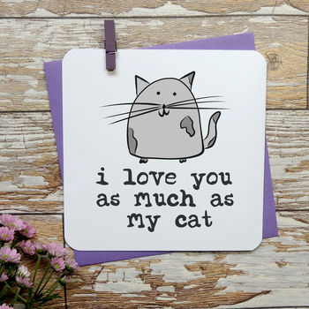' I Love You As Much As My Cat/Cats' Card By Parsy Card Co ...
