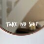 'Take No Shit' Vinyl Mirror Decal Sticker, thumbnail 1 of 2