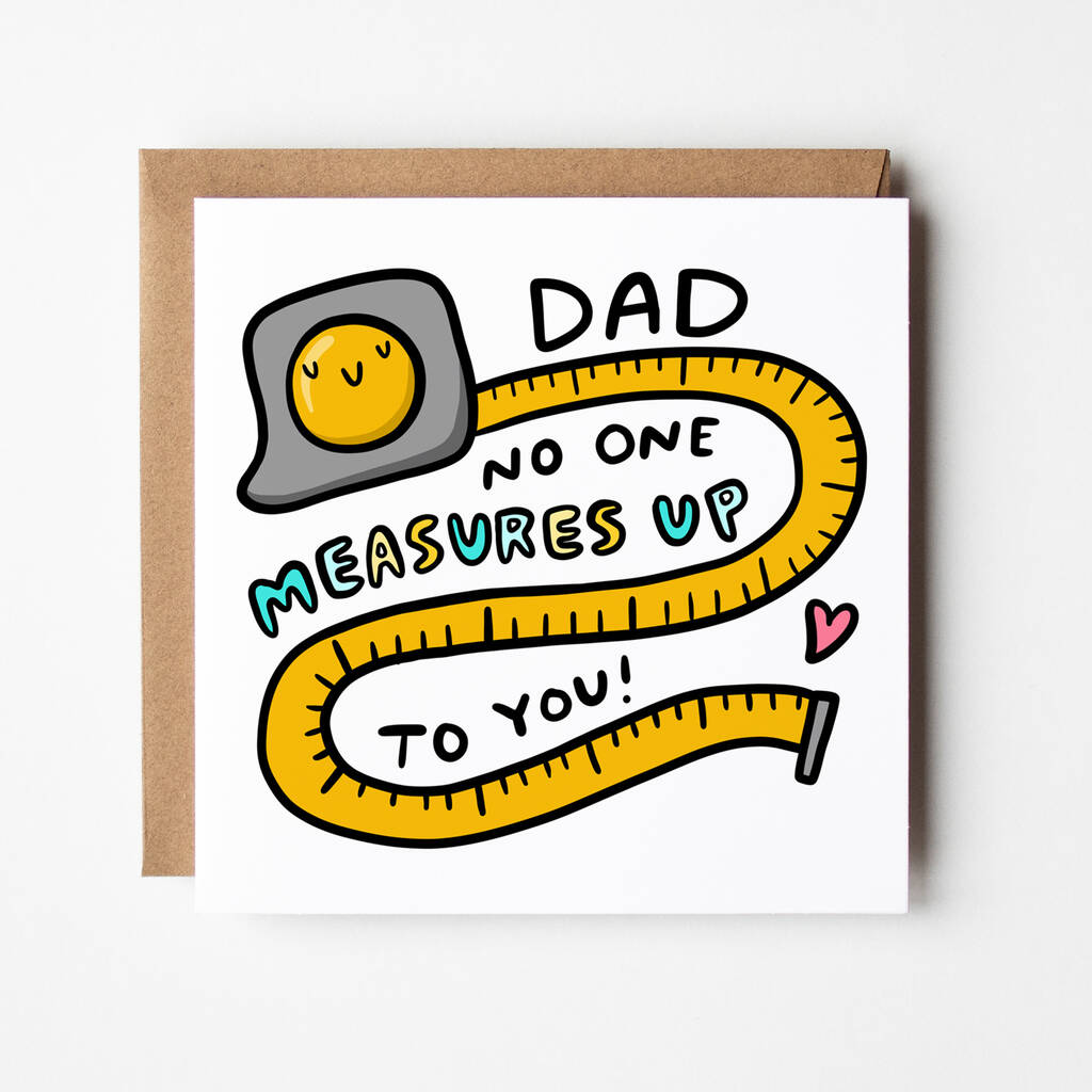 Dad No One Measures Up To You Birthday Card By Arrow T Co 