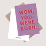 Wow, You Were Born Sarcastic Birthday Card, thumbnail 4 of 5