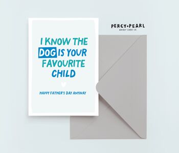 I Know The Dog Is Your Favourite Child Funny Father's Day Card, 4 of 4