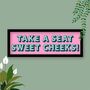 Take A Seat Sweet Cheeks Framed Typography Print, thumbnail 2 of 12