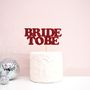 Bride To Be Modern Hen Party Cake Topper, thumbnail 1 of 3