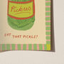 Are You Gonna Eat That Pickle? Print, thumbnail 7 of 10