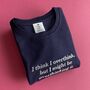 I Think I Overthink Embroidered Slogan Sweatshirt, thumbnail 5 of 5