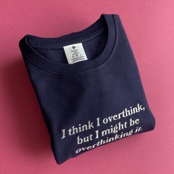 I Think I Overthink Embroidered Slogan Sweatshirt, 5 of 5