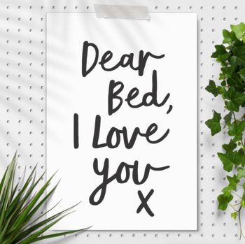 'Dear Bed, I Love You X' Black White Typography Print, 2 of 4