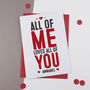 All Of Me… Personalised Anniversary / Romantic Card, thumbnail 2 of 3