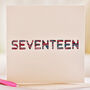 'Seventeen' Birthday Card, thumbnail 1 of 3