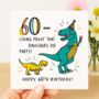 60 – Living Proof That Dinosaurs Did Party! Birthday Card, thumbnail 2 of 2