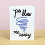 You Blow Me Away Valentines Card, thumbnail 2 of 2