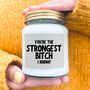 You're The Strongest Bitch I Know Scented Soy Candle, thumbnail 1 of 9