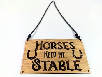 Horses Keep Me Stable Oak Wood Door Sign, Door Hanger, 3 of 8