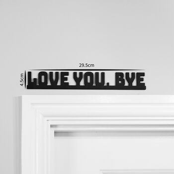 Black Love You Bye Sign Door Topper Adhesive, 2 of 4