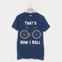 That’s How I Roll Men’s Bicycle T Shirt, thumbnail 1 of 2